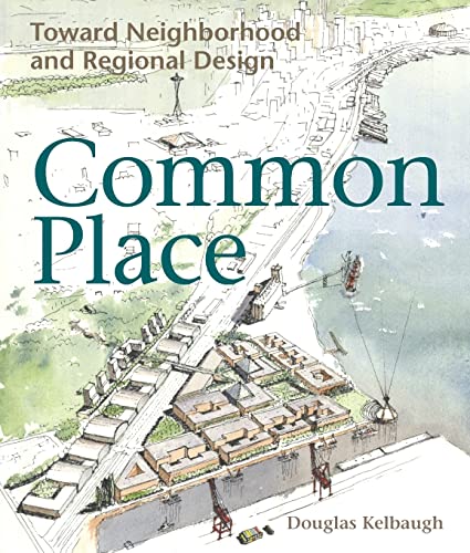 Imagen de archivo de Common Place: Toward Neighborhood And Regional Design a la venta por David's Books