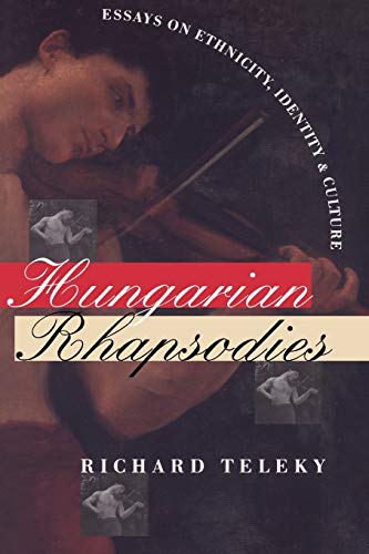 Beispielbild fr Hungarian Rhapsodies : Essays on Ethnicity, Identity, and Culture zum Verkauf von Better World Books: West
