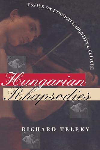 HUNGARIAN RHAPSODIES. ESSAYS ON ETHNICITY, IDENTITY, AND CULTURE