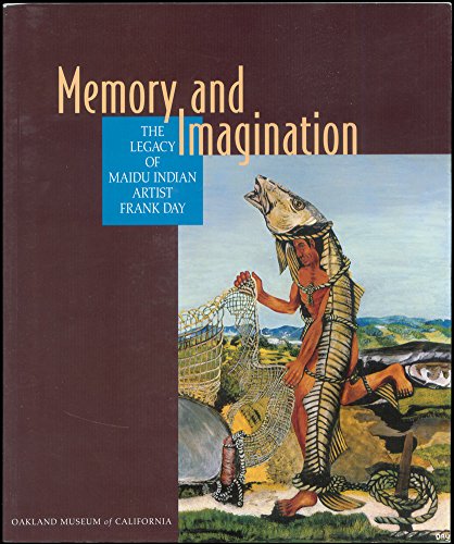 Imagen de archivo de Memory and Imagination : The Legacy of Maidu Indian Artist Frank Day a la venta por Better World Books: West