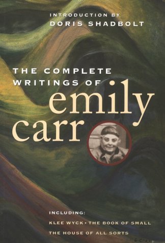 The Complete Writings of Emily Carr (9780295976266) by Shadbolt, Doris