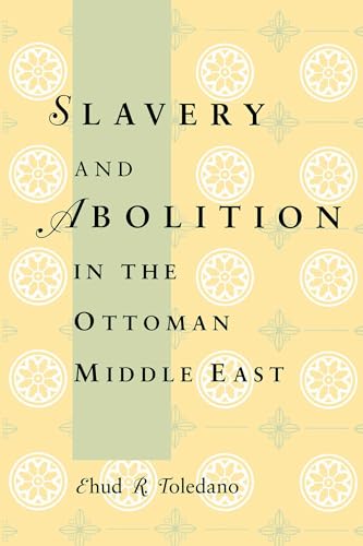 Beispielbild fr Slavery and Abolition in the Ottoman Middle East zum Verkauf von Better World Books