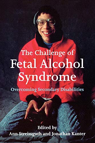 Imagen de archivo de The Challenge of Fetal Alcohol Syndrome: Overcoming Secondary Disabilities (Jessie and John Danz Lectures) a la venta por Wonder Book