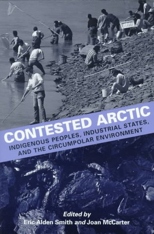 Imagen de archivo de Contested Arctic: Indigenous Peoples, Industrial States, and the Circumpolar Environment a la venta por Bingo Books 2