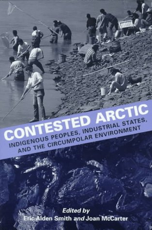 9780295976556: Contested Arctic: Indigenous Peoples, Industrial States, and the Circumpolar Environment