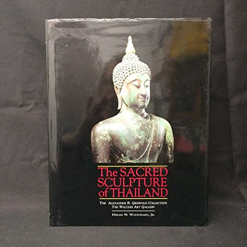 9780295976655: The Sacred Sculpture of Thailand: The Alexander B. Griswold Collection, the Walters Art Gallery