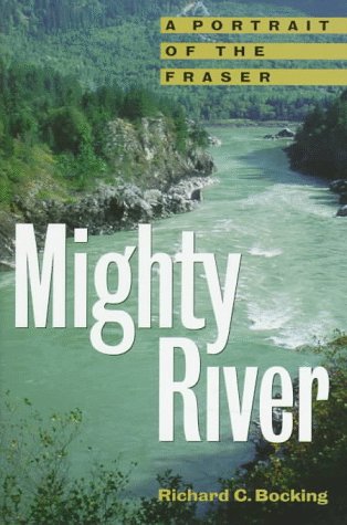 Stock image for MIGHTY RIVER: A Portrait of the Fraser for sale by Gene W. Baade,  Books on the West