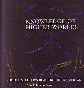Imagen de archivo de Knowledge of Higher Worlds: Rudolf Steiner's Blackboard Drawings a la venta por Moe's Books