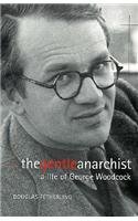 The Gentle Anarchist: A Life of George Woodcock (9780295977010) by Fetherling, Douglas