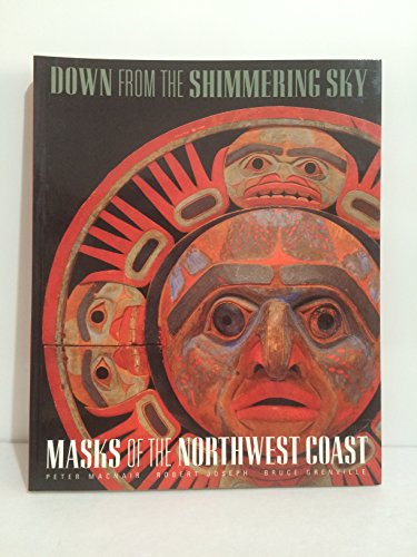 Stock image for Down from the Shimmering Sky: Masks of the Northwest Coast for sale by SecondSale