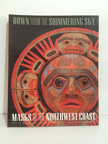 9780295977096: Down from the Shimmering Sky: Masks of the Northwest Coast