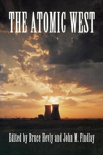 Beispielbild fr The Atomic West zum Verkauf von Better World Books