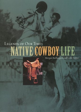 Stock image for Legends of Our Times Native Cowboy Life for sale by Ann Becker