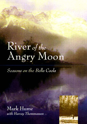 9780295977447: River of the Angry Moon: Seasons on the Bella Coola