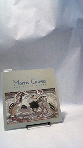 Stock image for Morris Graves: The Early Works for sale by Arundel Books