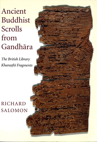 Ancient Buddhist Scrolls from Gandhara: The British Library Kharosthi Fragments (Gandharan Buddhist Texts) (9780295977690) by Salomon, Richard