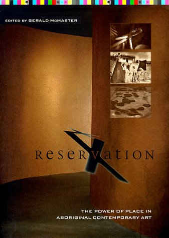 Beispielbild fr Reservation X: The Power of Place in Contemporary Aboriginal Art. zum Verkauf von Henry Hollander, Bookseller