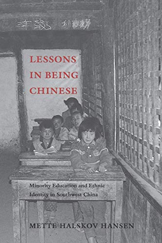 Beispielbild fr Lessons in Being Chinese : Minority Education and Ethnic Identity in Southwest China zum Verkauf von Better World Books