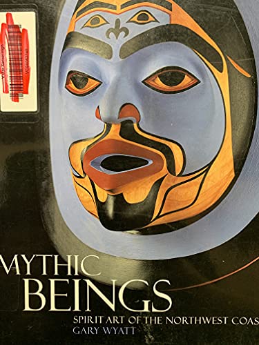 Imagen de archivo de Mythic Beings: Spirit Art of the Northwest Coast a la venta por BooksRun