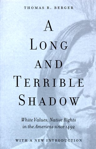 A Long and Terrible Shadow: White Values, Native Rights in the Americas since 1492
