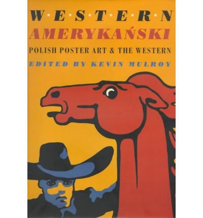 Western Amerykanski: Polish Poster Art and