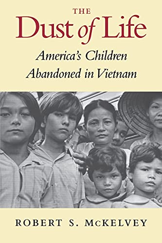 Stock image for The Dust of Life: America's Children Abandoned in Vietnam for sale by ThriftBooks-Atlanta