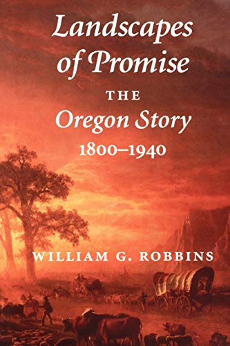 Beispielbild fr Landscapes of Promise, the Oregon Story 1800-1940 zum Verkauf von COLLINS BOOKS