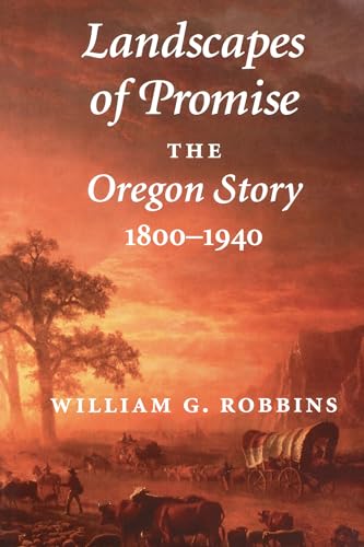 Imagen de archivo de Landscapes of Promise: The Oregon Story, 1800-1940 (Weyerhaeuser Environmental Books) a la venta por Table of Contents