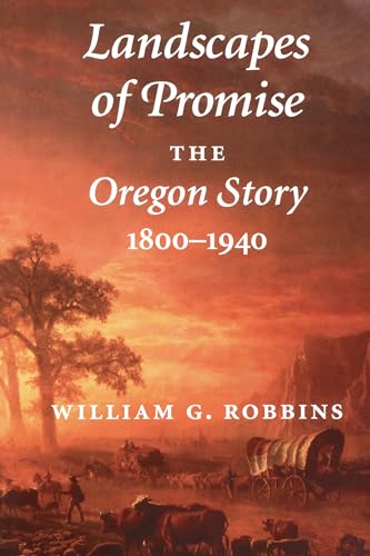 Stock image for Landscapes of Promise: The Oregon Story, 1800-1940 (Weyerhaeuser Environmental Books) for sale by Table of Contents