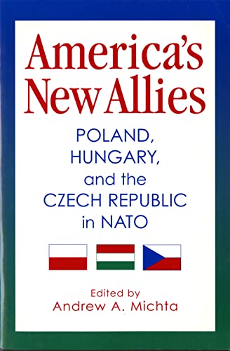 Beispielbild fr America's New Allies: Poland, Hungary, and the Czech Republic in NATO zum Verkauf von ThriftBooks-Dallas