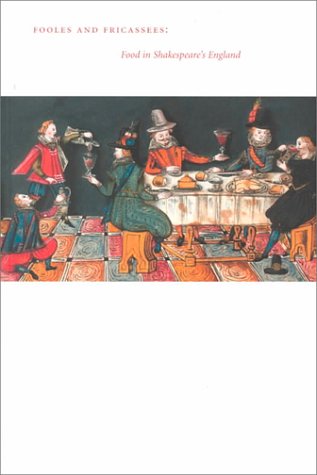 Beispielbild fr Fooles and Fricassees: Food in Shakespeare's England zum Verkauf von HPB-Diamond