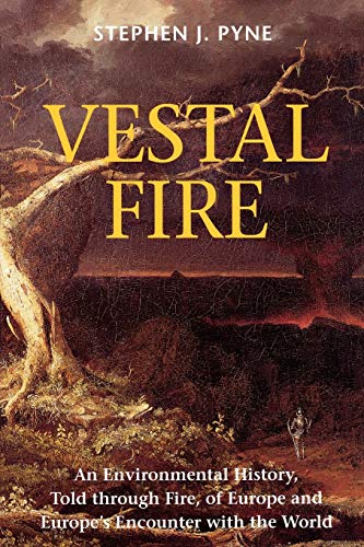 9780295979489: Vestal Fire: An Environmental History, Told through Fire, of Europe and Europe's Encounter with the World (Weyerhaueser Cycle of Fire)