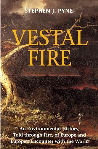 9780295979489: Vestal Fire: An Environmental History, Told through Fire, of Europe and Europe's Encounter with the World (Weyerhaeuser Environmental Books)