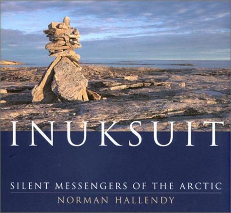 Imagen de archivo de Inuksuit: Silent Messengers of the Arctic a la venta por Zoom Books Company