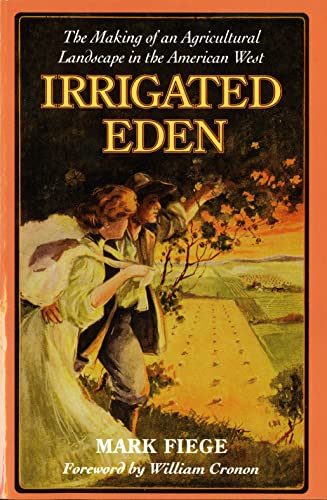Beispielbild fr Irrigated Eden: The Making of an Agricultural Landscape in the American West (Weyerhaeuser Environmental Books) zum Verkauf von Goodwill of Colorado