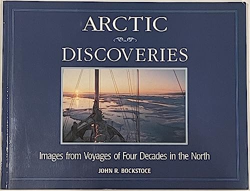 Stock image for Arctic Discoveries : Images from Voyages of Four Decades in the North for sale by Better World Books: West