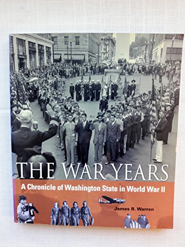 Beispielbild fr The War Years: A Chronicle of Washington State in World War II zum Verkauf von Lou Manrique - Antiquarian Bookseller