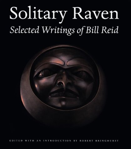 Solitary Raven: Selected Writings of Bill Reid (9780295980805) by Bringhurst, Robert