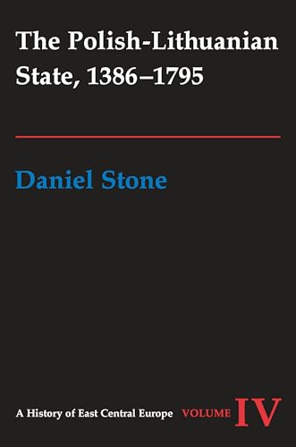 The Polish-Lithuanian State, 1386-1795 - Daniel Z Stone