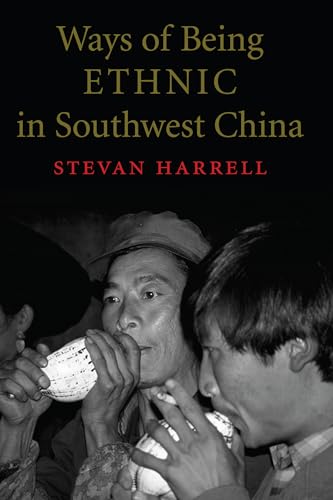 Ways of Being Ethnic in Southwest China (Studies on Ethnic Groups in China) (9780295981239) by Harrell, Stevan