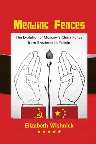 9780295981284: Mending Fences: The Evolution of Moscow's China Policy from Brezhnev to Yeltsin