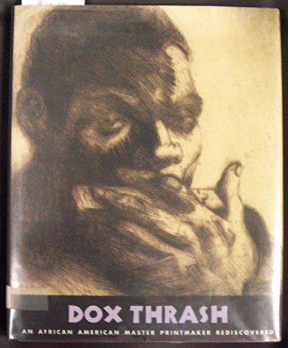 Dox Thrash: An African American Master Printmaker, With essays by David R. Brigham, Cindy Medley-...