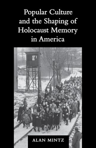 Stock image for Popular Culture and the Shaping of Holocaust Memory in America (Samuel and Althea Stroum Lectures in Jewish Studies) for sale by BooksRun