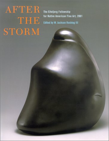 Stock image for After the Storm: The Eiteljorg Fellowship for Native American Fine Art, 2001. for sale by Powell's Bookstores Chicago, ABAA