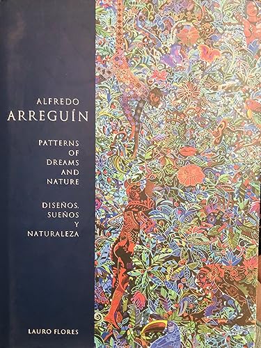 Stock image for Alfredo Arreguin: Patterns of Dreams and Nature/Disenos, Suenos y Naturaleza for sale by Magus Books Seattle