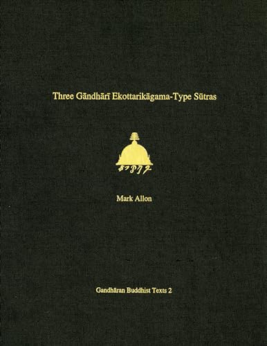 Three Gandhari Ekottarikagama-Type Sutras: British Library Kharosthi Fragments 12 and 14; (Gandha...