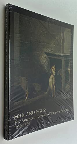 Milk and Eggs: The American Revival of Tempera Painting, 1930-1950 (9780295981901) by Newman, Richard; Brandywine River Museum; Akron Art Museum; Helen Foresman Spencer Museum Of Art