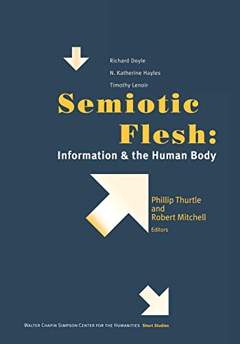 Imagen de archivo de Semiotic Flesh : Information and the Human Body a la venta por Better World Books