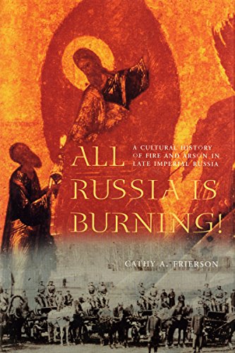 9780295982083: All Russia is Burning!: A Cultural History of Fire and Arson in Late Imperial Russia (Samuel and Althea Stroum Books)