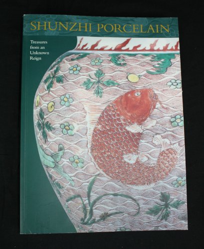 Beispielbild fr Treasures from an Unknown Reign: Shunzhi Porcelain zum Verkauf von Goodwill Southern California